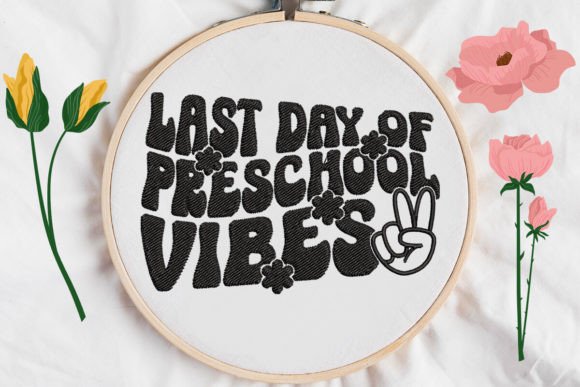Last Day of Preschool Vibes Embroidery Review
