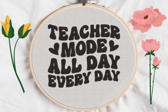 Teacher Mode All Day Every Day Embroidery Review